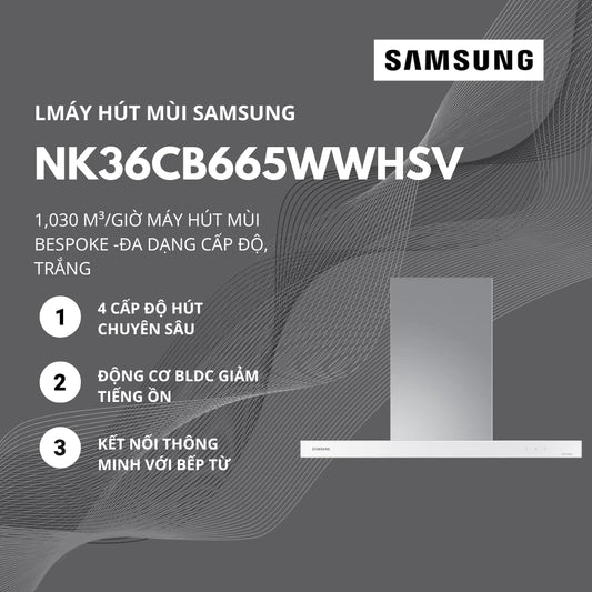 Máy Hút Mùi SAMSUNG NK36CB665WWHSV Bespoke Màu Trắng